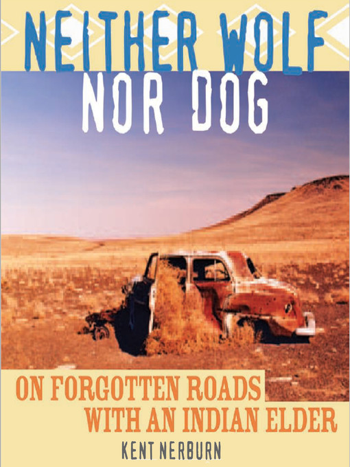 Title details for Neither Wolf Nor Dog by Kent Nerburn - Wait list